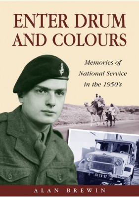 Enter Drum and Colours - Memories of National Service in the 1950s