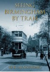 Seeing Birmingham by Tram - Volume I